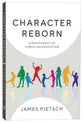 Character Reborn: A Philosophy of Christian Education