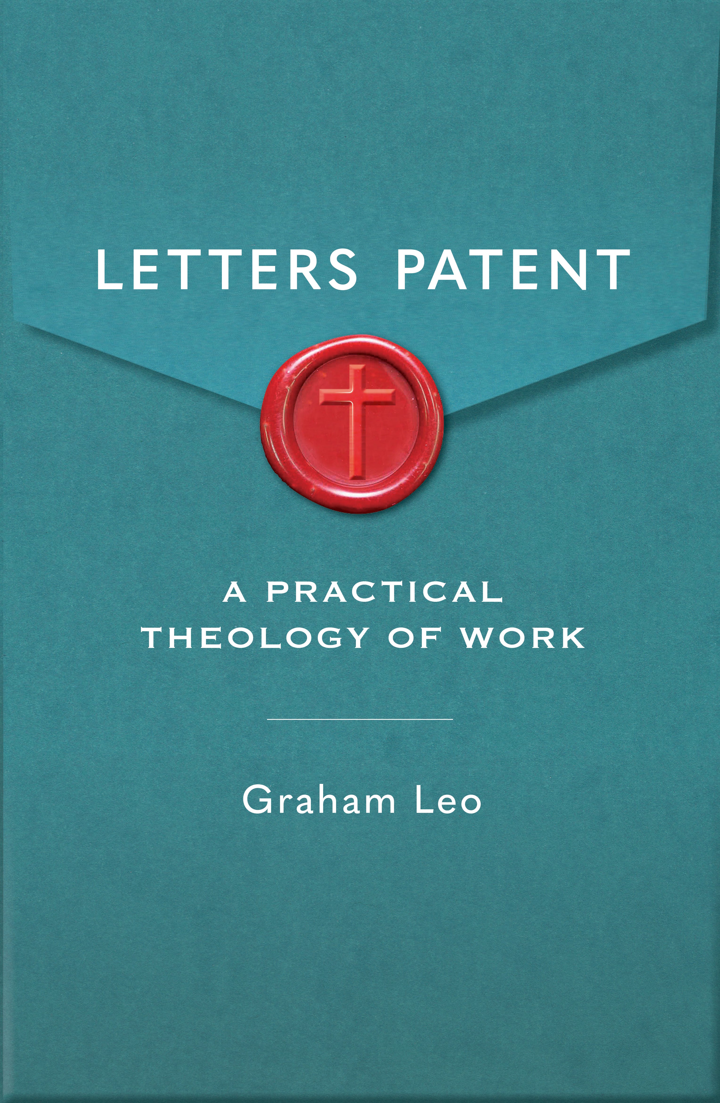 Letters Patent: A Pratical Theology of Work