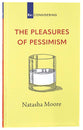 The Pleasures of Pessimism (Re-considering Series)
