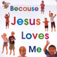 Because Jesus Loves Me