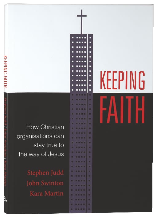 Keeping Faith: How Christian Organisations Can Stay True to the Way of Jesus