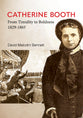 Catherine Booth: From Timidity to Boldness 1829-1865