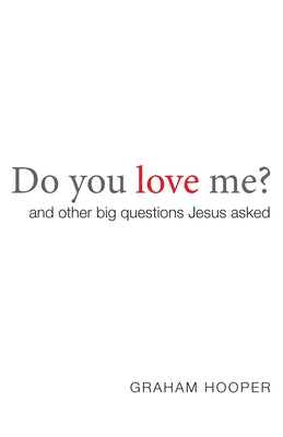 Do You Love Me? (2nd Edition): And Other Big Questions Jesus Asked