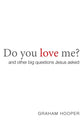 Do You Love Me? (2nd Edition): And Other Big Questions Jesus Asked