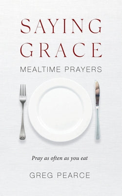 Saying Grace (2nd Edition): Mealtime Prayers