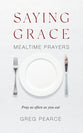 Saying Grace (2nd Edition): Mealtime Prayers