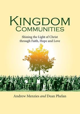 Kingdom Communities (2nd Edition): Shining The Light of Christ Through Faith, Hope And Love