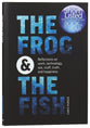 The Frog and the Fish: Reflections on Work, Sex, Technology, Stuff, Truth, and Happiness