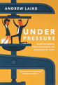 Under Pressure: How the Gospel Helps Us Handle the Pressures of Work