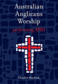 Australian Anglicans Worship: Performing Apba