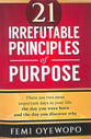 21 Irrefutable Principles of Purpose