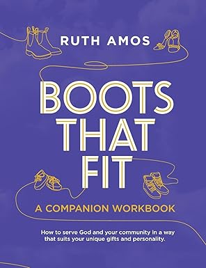 Boots That Fit (Companion Workbook): How to serve God and your community in a way that suits your unique gifts and personality.