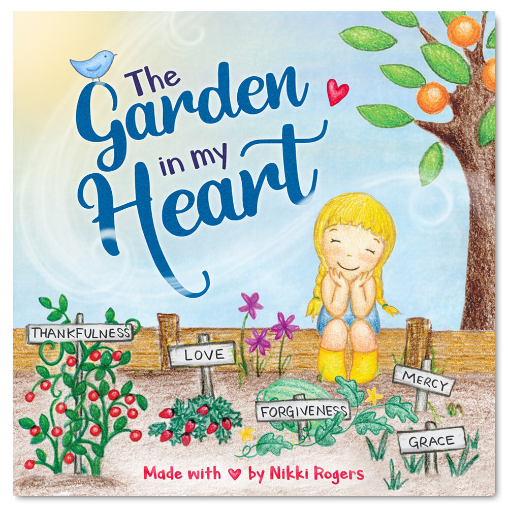 Garden in My Heart, The: A Book About Sowing and Reaping (#03 in Created To Be Series)