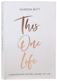 This One Life: Conversations on the Journey of Life