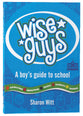 A Boys Guide to School (#02 in Wise Guys Series)