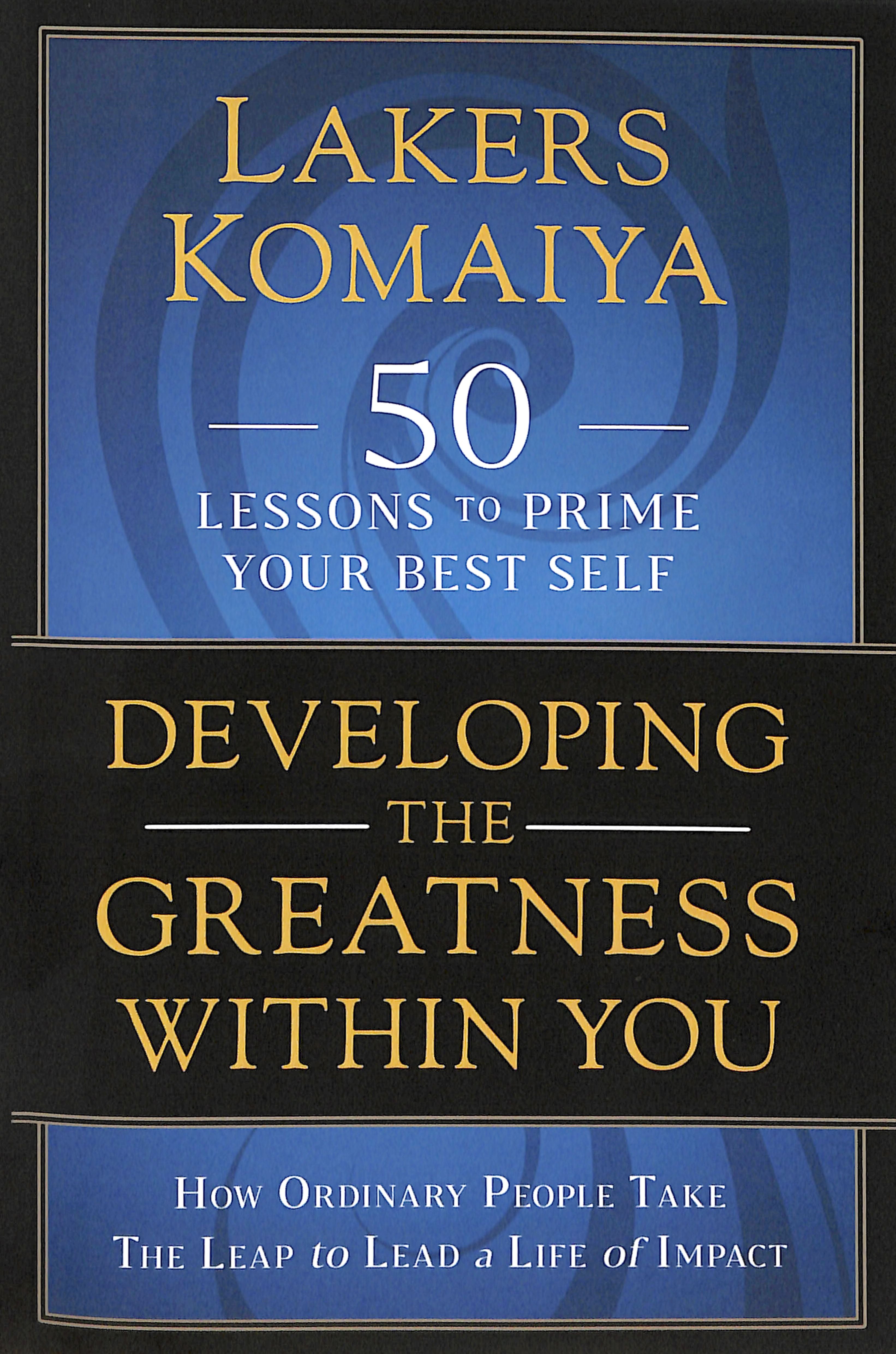 Developing the Greatness Within You: How Ordinary People Take the Leap to Lead a Life of Impact