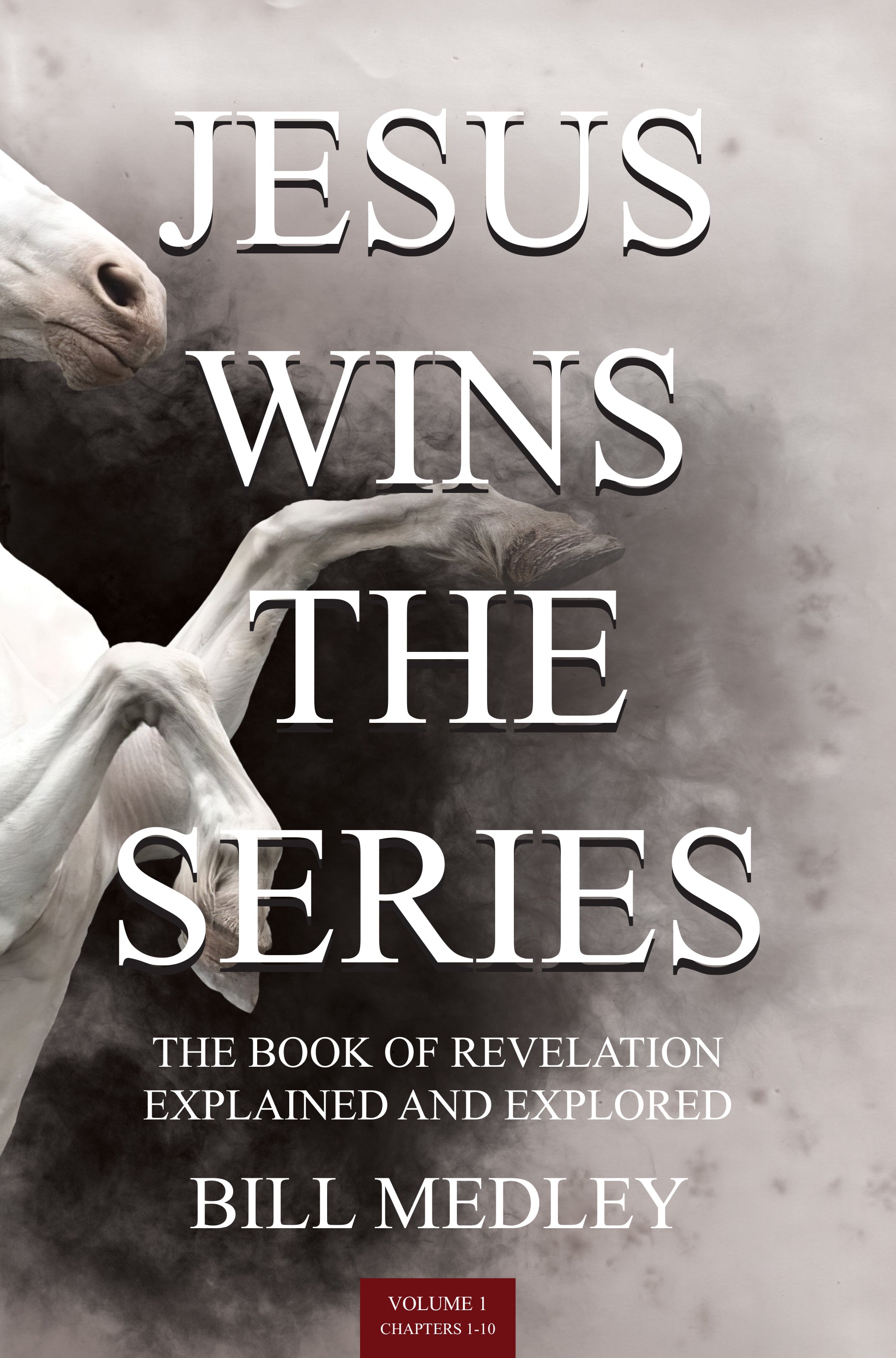 Revelation Chapters 1-10 Jesus Wins the Series (The Book of Revelation Explained and Explored)
