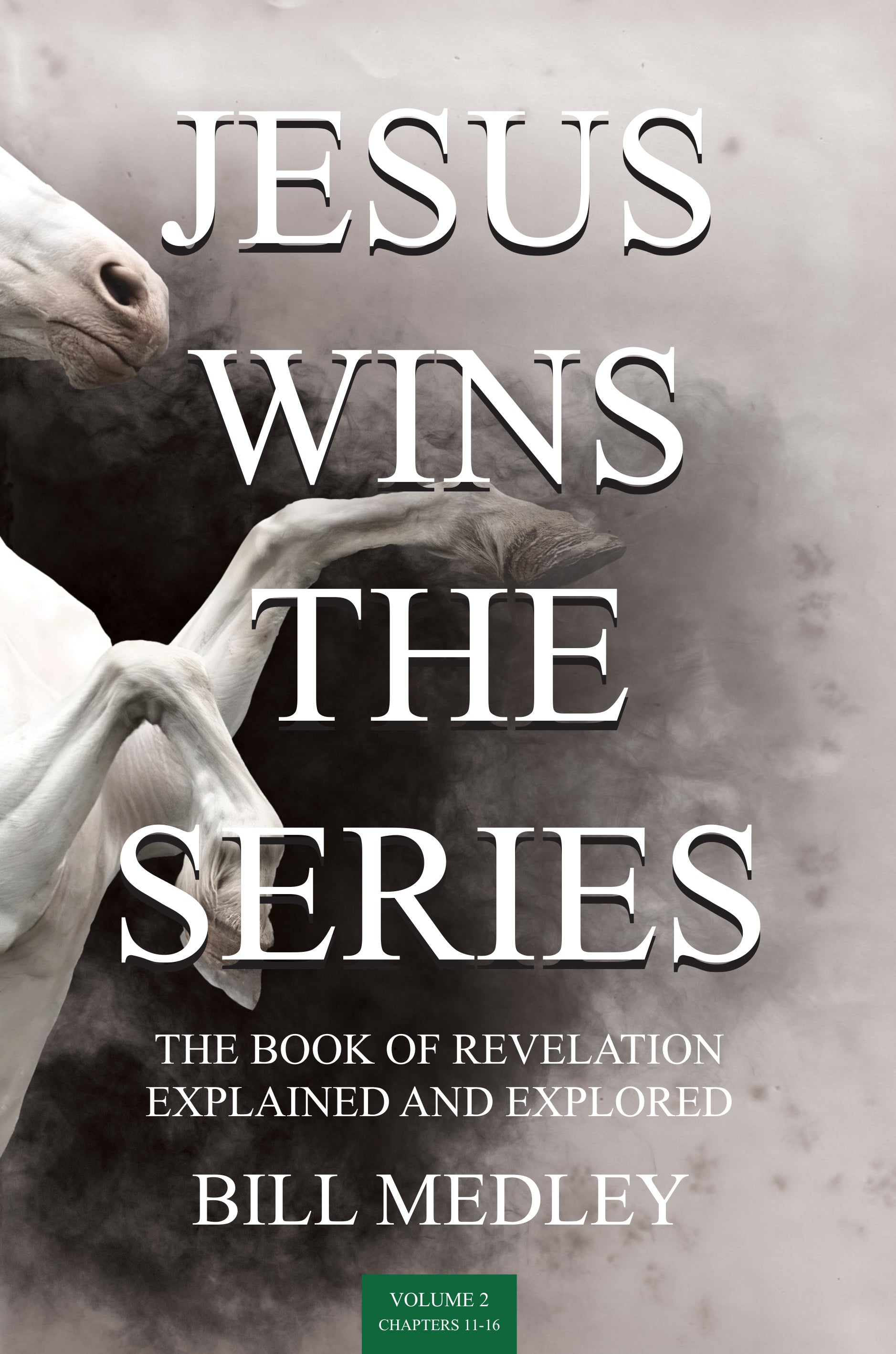 Revelation Chapters 11-16 Jesus Wins the Series (The Book of Revelation Explained and Explored)