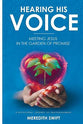 Hearing His Voice: Meeting Jesus in the Garden of Promise