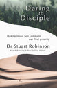 Daring to Disciple: Making Jesus' Last Command Our First Priority