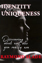 Identity and Uniqueness: Discovering What and Who You Really Are