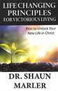 Life Changing Principles For Victorious Living: Keys to Unlock Your New Life in Christ