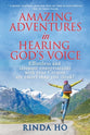 Amazing Adventures in Hearing God's Voice: Effortless and Intimate Conversations With Your Creator Are Easier Than You Think!