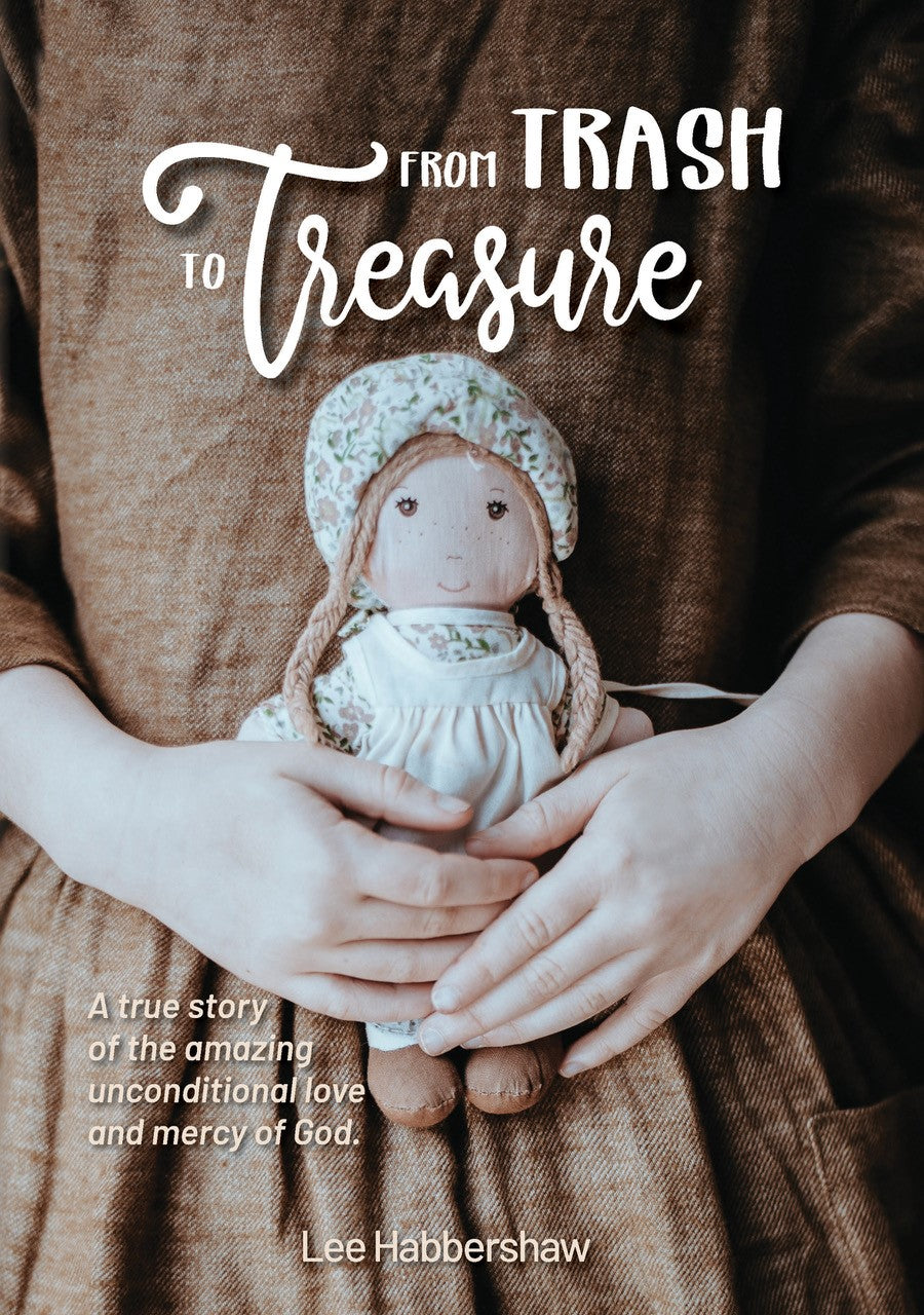 From Trash to Treasure: A True Story of the Amazing Unconditional Love and Mercy of God