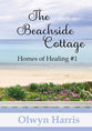 The Beachside Cottage (#01 in Homes Of Healing Series)