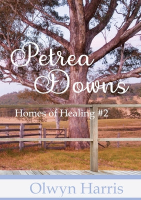 Petrea Downs (#02 in Homes Of Healing Series)