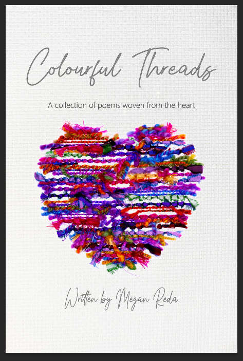Colourful Threads: A collection of poems woven from the heart