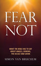 Fear Not: What the Bible Has to Say About Angels, Demons, the Occult and Satan