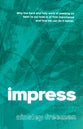 Impress: Why the hard work of passing on faith to our kids is of first importance and how we can do it