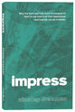Impress: Why the hard work of passing on faith to our kids is of first importance and how we can do it