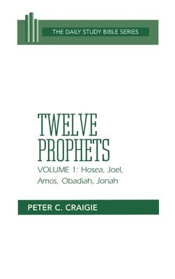 Twelve Prophets (Volume 1) (Daily Study Bible Old Testament Series)