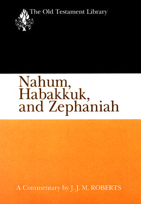 Nahum, Habakkuk, and Zephaniah (Old Testament Library Series)