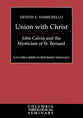 Union With Christ (Colmubia Series In Reformed Theology)