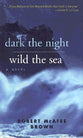 Dark the Night Wild the Sea