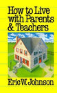 How to Live With Parents and Teachers