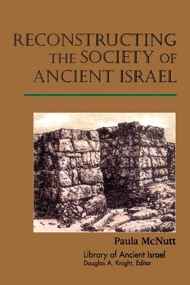 Reconstructing the Society of Ancient Israel (Library Of Ancient Israel Series)
