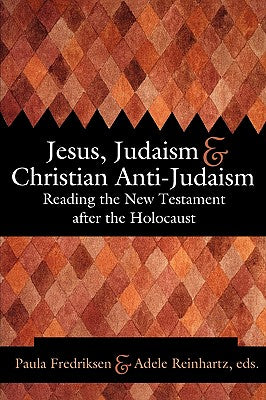 Jesus, Judaism and Christian Anti-Judaism