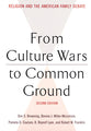 From Culture Wars to Common Ground (2nd Edition) (Family Religion & Culture Series)