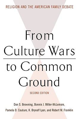 From Culture Wars to Common Ground (2nd Edition) (Family Religion & Culture Series)