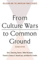 From Culture Wars to Common Ground (2nd Edition) (Family Religion & Culture Series)