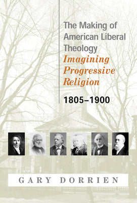 The Making of American Liberal Theology (Vol 1)
