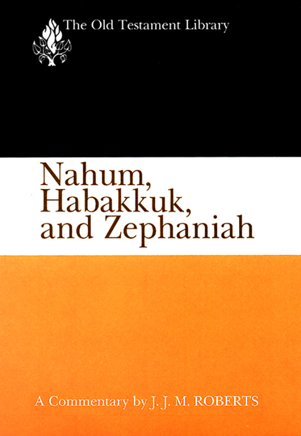 Nahum, Habakkuk, and Zephaniah (Old Testament Library Series)