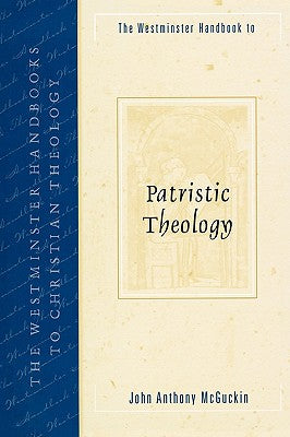 Patristic Theology (Westminster Handbooks To Christian Theology Series)
