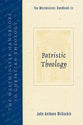 Patristic Theology (Westminster Handbooks To Christian Theology Series)