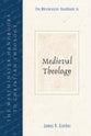 Medieval Theology (Westminster Handbooks To Christian Theology Series)
