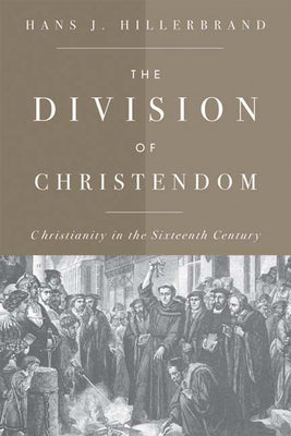 Division of Christendom: Christianity in the Sixteenth Century